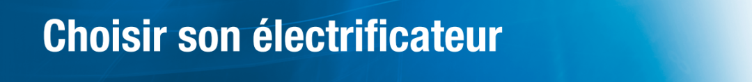 Choisir son électrificateur