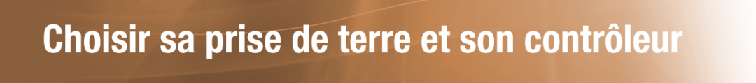 Choisir sa prise de terre et son contrôleur